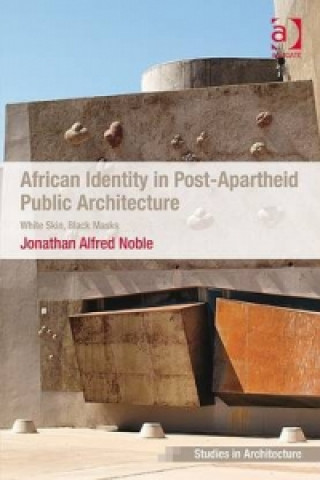 Carte African Identity in Post-Apartheid Public Architecture Jonathan Alfred Noble