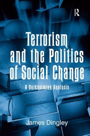 Kniha Terrorism and the Politics of Social Change James Dingley