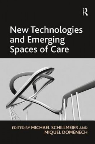 Kniha New Technologies and Emerging Spaces of Care Miquel Domenech