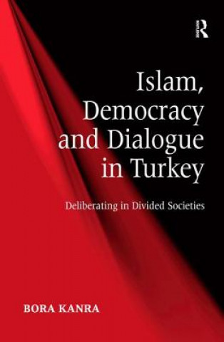 Kniha Islam, Democracy and Dialogue in Turkey Bora Kanra