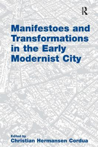 Książka Manifestoes and Transformations in the Early Modernist City Christian Hermansen Cordua