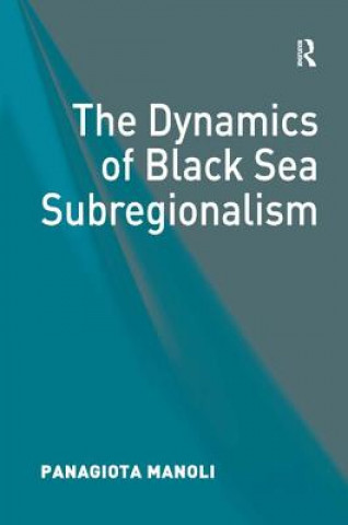 Książka Dynamics of Black Sea Subregionalism Panagiota Manoli