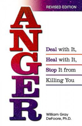 Kniha Anger Deal with it, Heal with it Bill Defoore