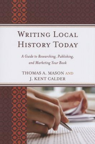 Kniha Writing Local History Today Thomas A. Mason