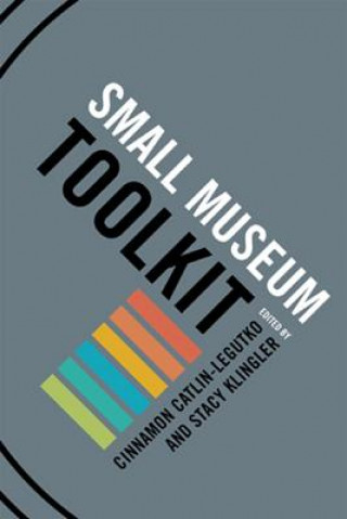Kniha Small Museum Toolkit Cinnamon Catlin-Legutko