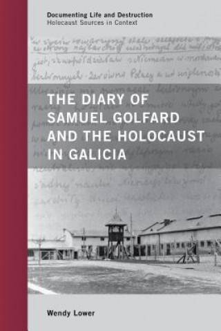 Carte Diary of Samuel Golfard and the Holocaust in Galicia Wendy Lower