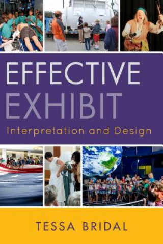 Kniha Effective Exhibit Interpretation and Design Tessa Bridal