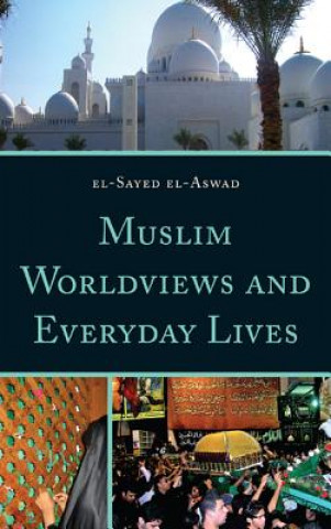 Könyv Muslim Worldviews and Everyday Lives el-Sayed El-Aswad