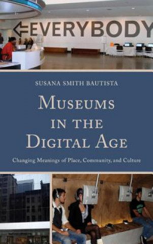 Kniha Museums in the Digital Age Susana Smith Bautista