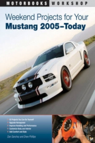 Kniha Weekend Projects for Your Mustang 2005-Today Dan Sanchez