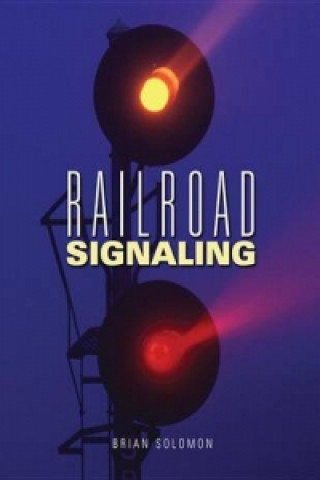 Kniha Railroad Signaling Brian Solomon