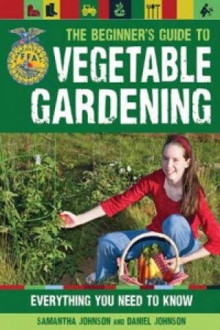 Kniha Beginner's Guide to Vegetable Gardening Samantha Johnson