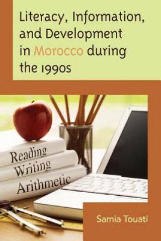 Könyv Literacy, Information, and Development in Morocco during the 1990s Samia Touati