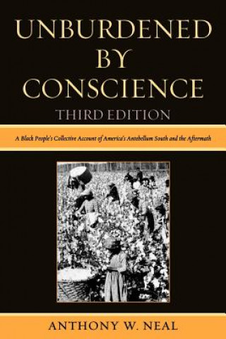 Knjiga Unburdened By Conscience Anthony W. Neal