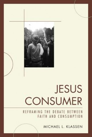 Knjiga Jesus Consumer Michael L. Klassen