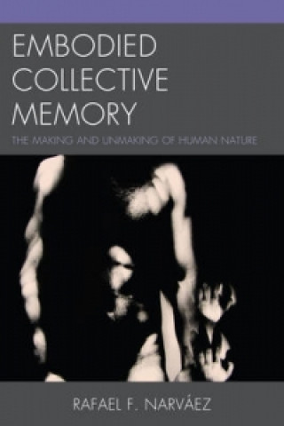 Kniha Embodied Collective Memory Rafael F. Narvaez