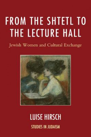 Könyv From the Shtetl to the Lecture Hall Luise Hirsch