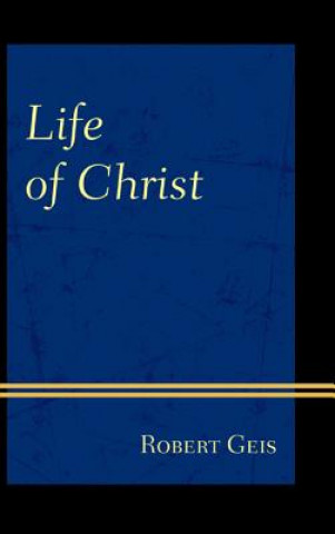 Kniha Life of Christ Robert Geis