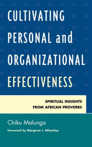 Könyv Cultivating Personal and Organizational Effectiveness Chiku Malunga