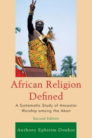 Knjiga African Religion Defined Anthony Ephirim-Donkor