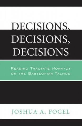 Knjiga Decisions, Decisions, Decisions Joshua A. Fogel
