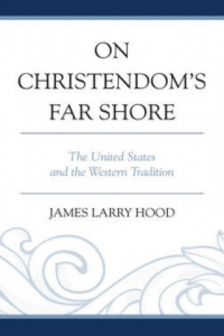 Carte On Christendom's Far Shore James Larry Hood