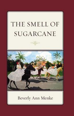 Könyv Smell of Sugarcane Beverly Ann Menke