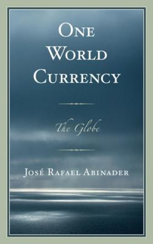 Buch One World Currency Jose Rafael Abinader