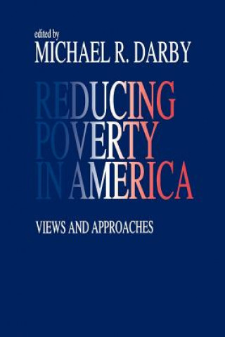 Kniha Reducing Poverty in America Michael R. Darby