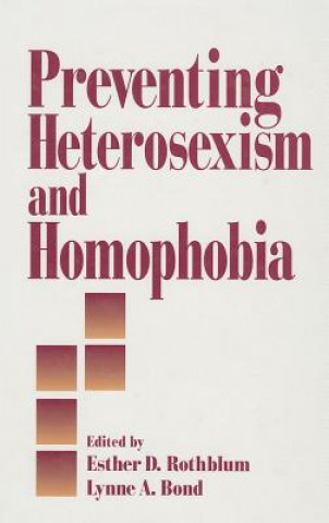 Könyv Preventing Heterosexism and Homophobia Esther D. Rothblum