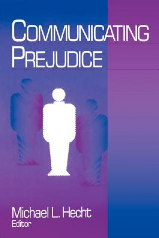 Kniha Communicating Prejudice Michael L. Hecht