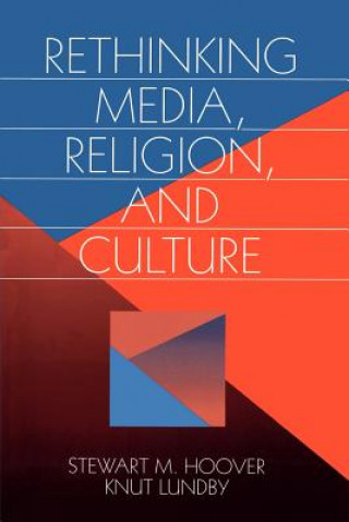 Knjiga Rethinking Media, Religion, and Culture Knut Lundby