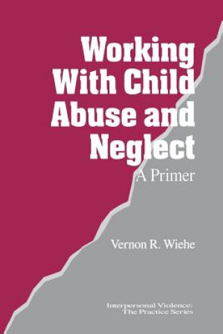 Kniha Working with Child Abuse and Neglect Vernon R. Wiehe