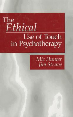 Kniha Ethical Use of Touch in Psychotherapy Mic Hunter