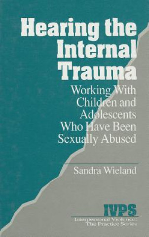Knjiga Hearing the Internal Trauma Sandra Wieland