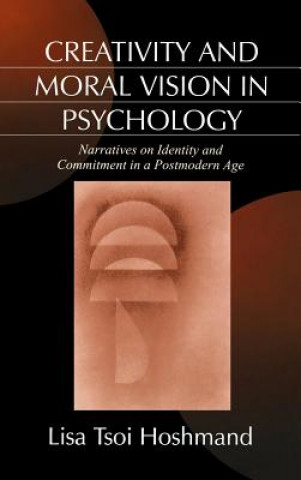 Kniha Creativity and Moral Vision in Psychology Lisa Tsoi Hoshmand