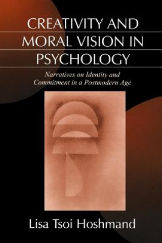 Carte Creativity and Moral Vision in Psychology Lisa Tsoi Hoshmand