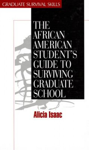 Книга African American Student's Guide to Surviving Graduate School Alicia Isaac