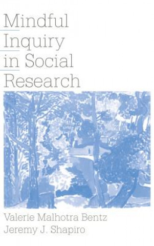 Book Mindful Inquiry in Social Research Valerie Malhotra Bentz