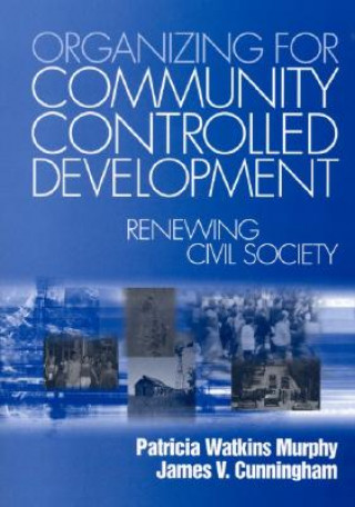 Kniha Organizing for Community Controlled Development Patricia W. Murphy