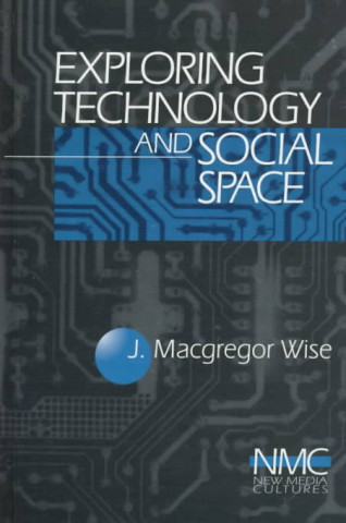 Livre Exploring Technology and Social Space John Madrigal Wise