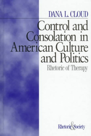 Könyv Control and Consolation in American Culture and Politics Dana L. Cloud