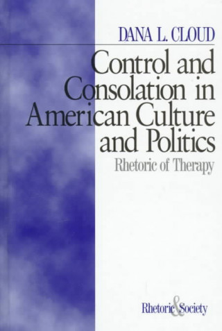 Kniha Control and Consolation in American Culture and Politics Dana L. Cloud