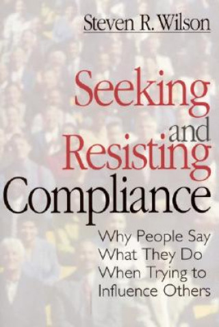 Knjiga Seeking and Resisting Compliance Steven R. Wilson