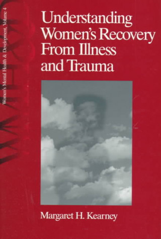 Carte Understanding Women's Recovery From Illness and Trauma Margaret Kearney