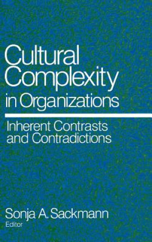 Kniha Cultural Complexity in Organizations Sonja A. Sackmann