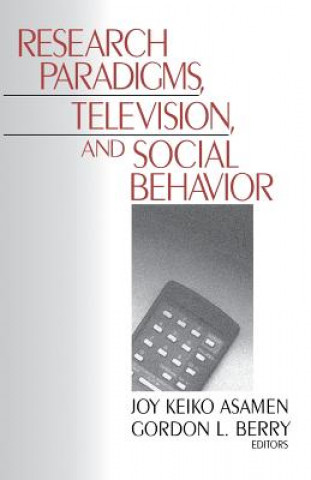 Kniha Research Paradigms, Television, and Social Behaviour Joy Keiko Asamen