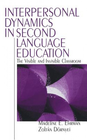 Kniha Interpersonal Dynamics in Second Language Education Madeline E. Ehrman