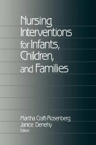 Kniha Nursing Interventions for Infants, Children, and Families Martha Craft-Rosenberg