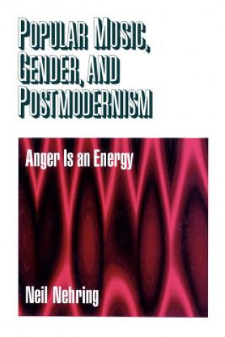 Книга Popular Music, Gender and Postmodernism Neil Nehring